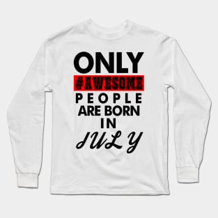 Awesome People Are Born in July Long Sleeve T-Shirt